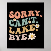 Sorry Can't Lake Bye Groovy Funny Lake  Poster (Voorkant)