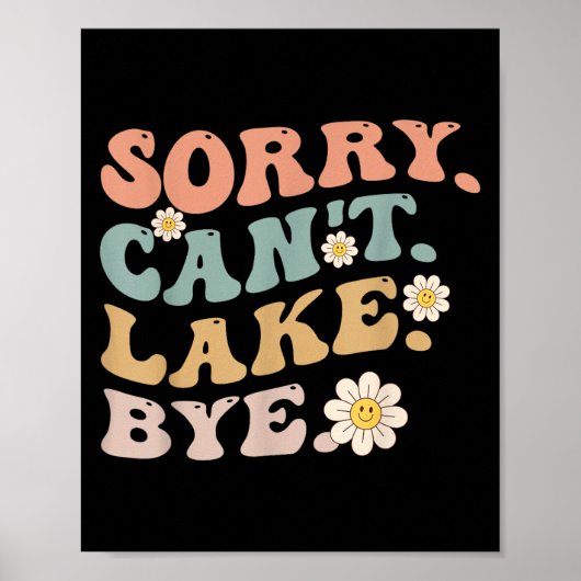 Sorry Can't Lake Bye Groovy Funny Lake  Poster (Voorkant)