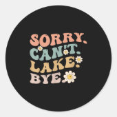 Sorry Can't Lake Bye Groovy Funny Lake  Ronde Sticker (Voorkant)