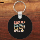 Sorry Can't Lake Bye Groovy Funny Lake  Sleutelhanger (Voorkant)