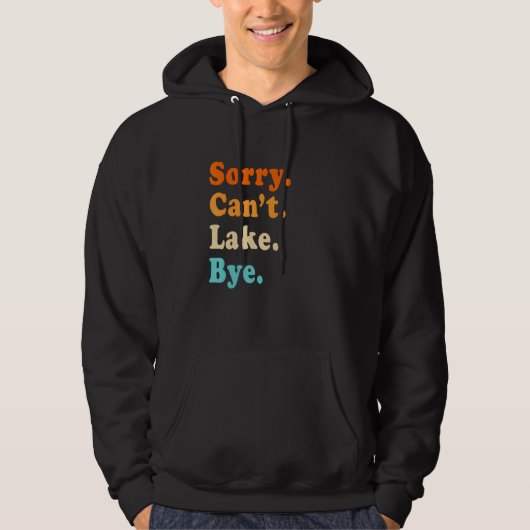 Sorry can't Lake Bye - Lake lover sarcastic men wo Hoodie (Voorkant)