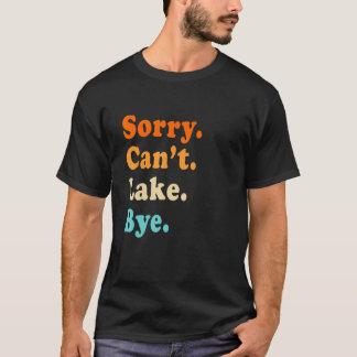 Sorry can't Lake Bye - Lake lover sarcastic men wo T-shirt