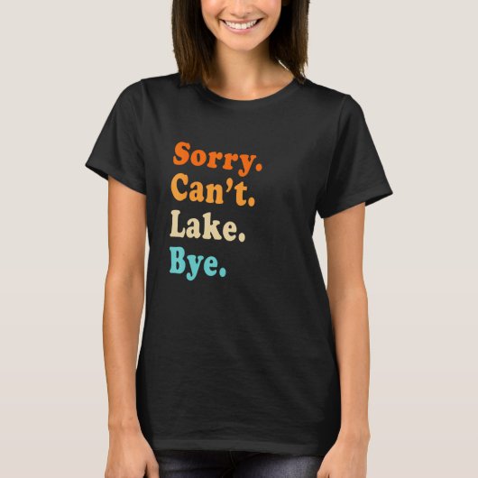 Sorry can't Lake Bye - Lake lover sarcastic men wo T-shirt (Voorkant)