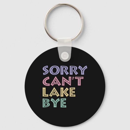 Sorry Can't Lake Bye  Sleutelhanger (Voorkant)
