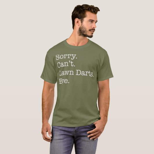 Sorry Cant Lawn Darts Dag Funny Sarcastic T-shirt (Voorkant volledig)