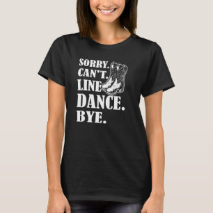 Sorry Cant Line Dance, dodewoord T-shirt