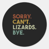 Sorry Can't Lizards Bye Funny Lizard  Ronde Sticker (Voorkant)