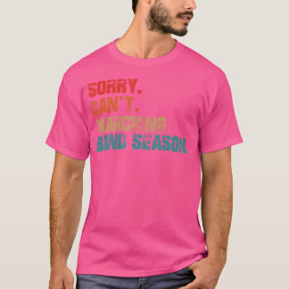 Sorry Cant Marching Band Season Drum Major Funny D T-shirt