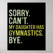 Sorry Can't My Daughter Has Gymnastics Bye Funny M Poster (Voorkant)