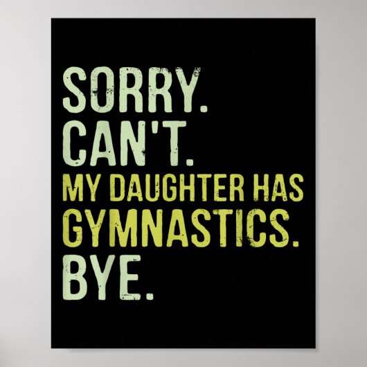 Sorry Can't My Daughter Has Gymnastics Bye Funny M Poster (Voorkant)