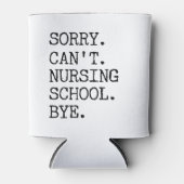 Sorry Can't Nursing School Bye Funny Student Nurse Blikjeskoeler (Voorkant)