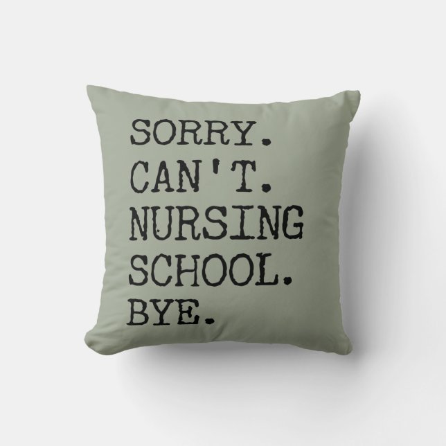 Sorry Can't Nursing School Bye Funny Student Nurse Kussen (Voorkant)