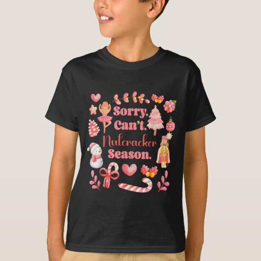 Sorry Can't Nutcracker Season Christmas Ballet Nk  T-shirt (Voorkant)