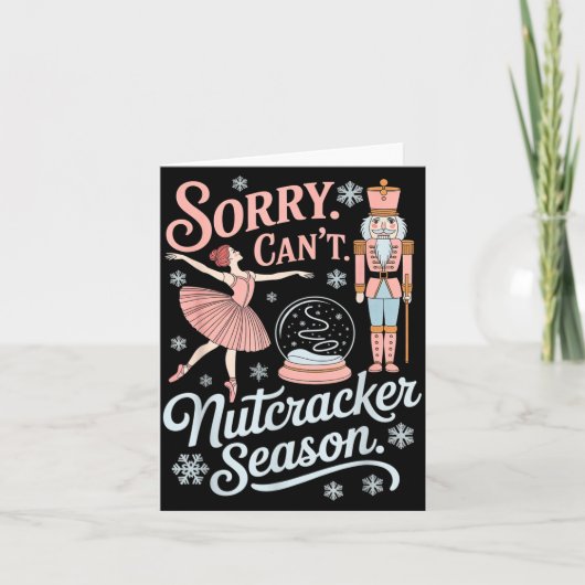 Sorry Can't Nutcracker Season Funny Christmas Quot Kaart (Voorkant)