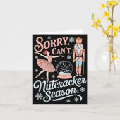 Sorry Can't Nutcracker Season Funny Christmas Quot Kaart (Gele Bloem)