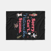 Sorry Can't Nutcracker Season Holiday Merry Christ Fleece Deken (Voorkant (Horizontaal))