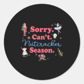 Sorry Can't Nutcracker Season Holiday Merry Christ Ronde Sticker (Voorkant)