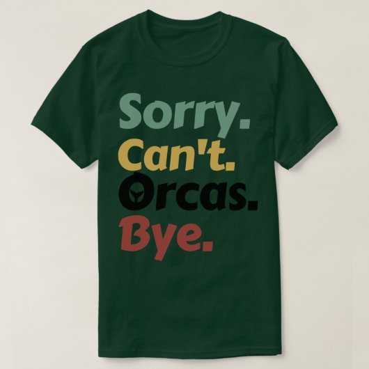 Sorry Cant Orcas Bye 15 T-shirt (Design voorkant)