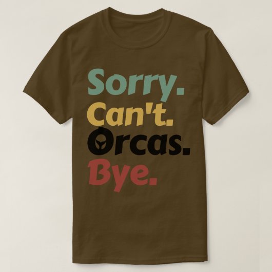 Sorry Cant Orcas Bye 15 T-shirt (Design voorkant)