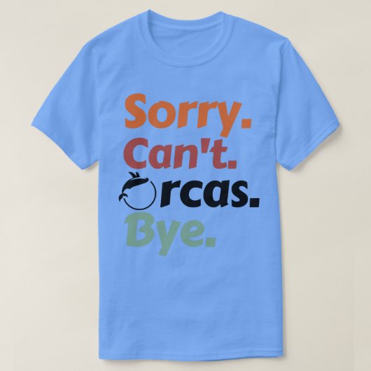 Sorry Cant Orcas Bye 42 T-shirt (Design voorkant)