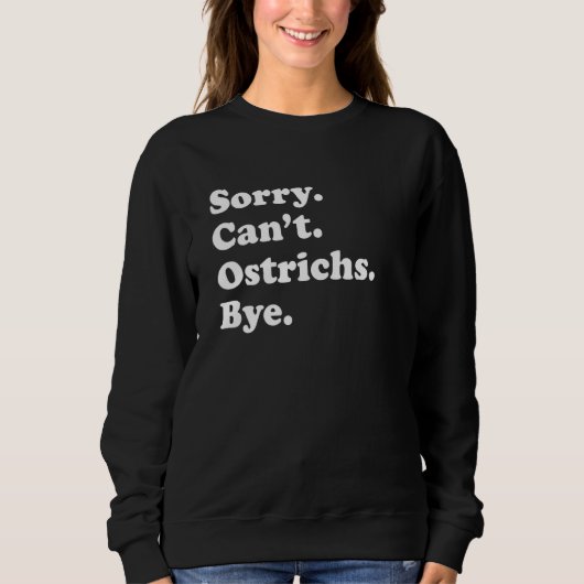 Sorry Can't Ostrichs Bye   Ostrich Trui (Voorkant)