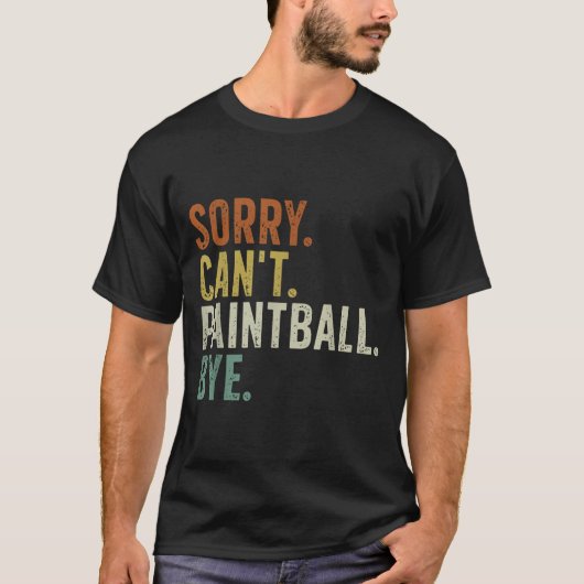 Sorry Can't Paintball Bye T-shirt (Voorkant)