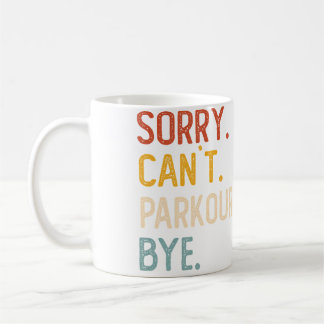 Sorry Can'T Parkour Bye Shirts Funny Parkour Lover Koffiemok