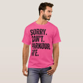 Sorry Can'T Parkour Bye T-shirt (Voorkant volledig)