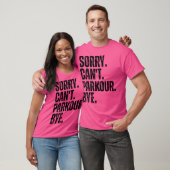 Sorry Can'T Parkour Bye T-shirt (Unisex)