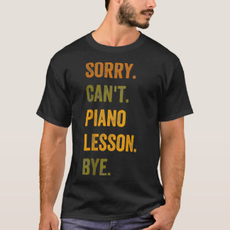 Sorry Cant Piano Lesson Bye Retro  Tekst Tan T-shirt