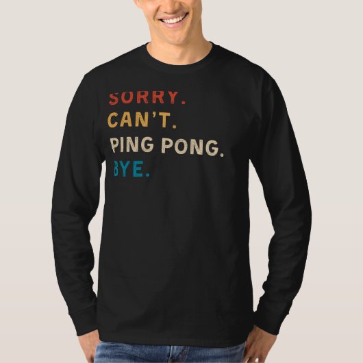 Sorry Cant Ping Pong Bye | Grappig T-shirt voor Pi (Voorkant)