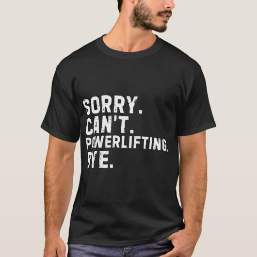 Sorry Cant Powerlifting Bye Sarcastic family retro T-shirt (Voorkant)