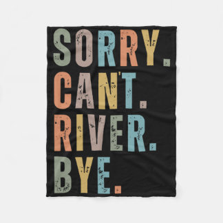 Sorry Can't River Bye Fleece Deken