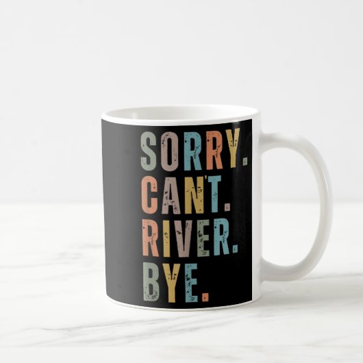 Sorry Can't River Bye, River Vibes, River Boating Koffiemok (Rechts)