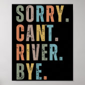 Sorry Can't River Bye, River Vibes, River Boating  Poster (Voorkant)