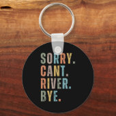 Sorry Can't River Bye, River Vibes, River Boating  Sleutelhanger (Voorkant)