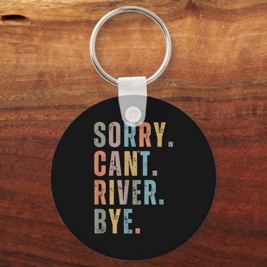 Sorry Can't River Bye, River Vibes, River Boating  Sleutelhanger (Voorkant)