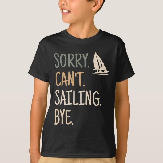 Sorry Can't Sailing Boating Yachts Racing Skippers T-shirt (Voorkant)
