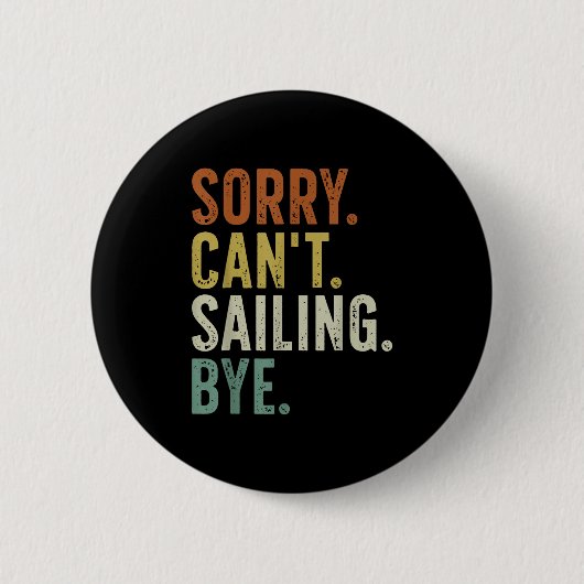 Sorry Can't Sailing Bye  Ronde Button 5,7 Cm (Voorkant)