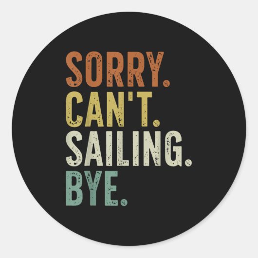 Sorry Can't Sailing Bye  Ronde Sticker (Voorkant)