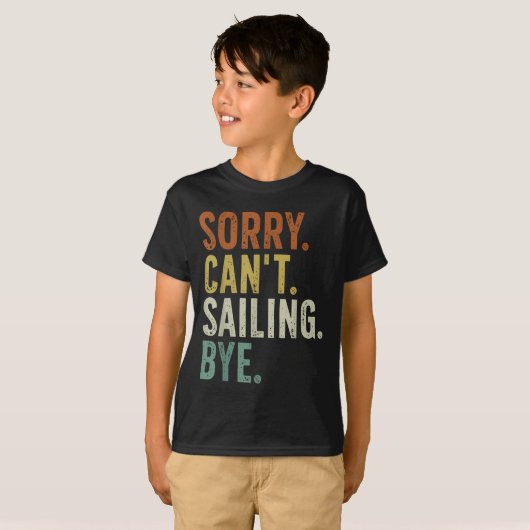 Sorry Can't Sailing Bye T-shirt (Voorkant volledig)