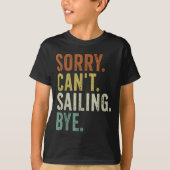 Sorry Can't Sailing Bye T-shirt (Voorkant)