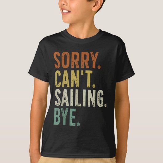 Sorry Can't Sailing Bye  T-shirt (Voorkant)