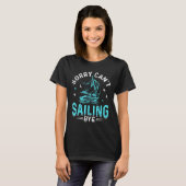 Sorry Can't, Sailing Bye  T-shirt (Voorkant volledig)