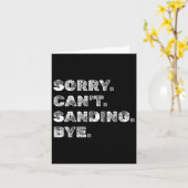 Sorry Can't Sanding Bye - Funny Woodworking Carpen Kaart (Gele Bloem)