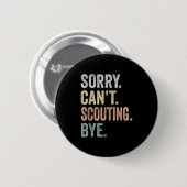 Sorry Can't Scouting Bye Funny Scouting Lovers Ronde Button 5,7 Cm (Voorkant /achterkant)