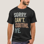 Sorry Can't Scouting Bye Funny Scouting Lovers  T-shirt (Voorkant)