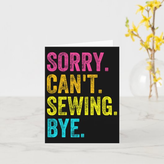 Sorry Can't Sewing Bye Teacher Student Funny Sewin Kaart (Gele Bloem)
