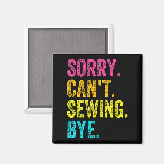Sorry Can't Sewing Bye Teacher Student Funny Sewin Magneet (Voorkant / Achterkant)