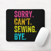 Sorry Can't Sewing Bye Teacher Student Funny Sewin Muismat (Met muis)